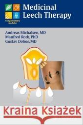 Medicinal Leech Therapy Andreas Michalsen Gustav J. Dobos Manfred Roth 9783131435811 Thieme Publishing Group