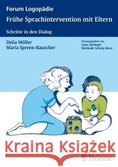 Frühe Sprachintervention mit Eltern : Schritte in den Dialog Möller, Delia Spreen-Rauscher, Maria  9783131456519 Thieme, Stuttgart