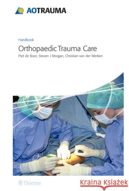 Ao Handbook: Orthopedic Trauma Care de Boer, Piet 9783131468710