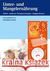 Unter- und Mangelernährung : Klinik - moderne Therapiestrategien - Budgetrelevanz Löser, Christian   9783131541017 Thieme, Stuttgart