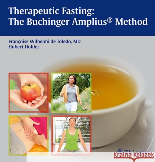 Therapeutic Fasting: The Buchinger Amplius Method Francoise Wilhelmi de Toledo 9783131603616 0
