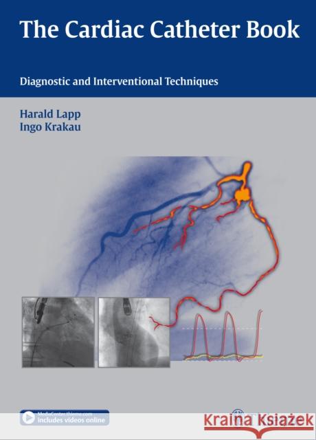 The Cardiac Catheter Book: Diagnostic and Interventional Techniques Lapp, Harald 9783131672711