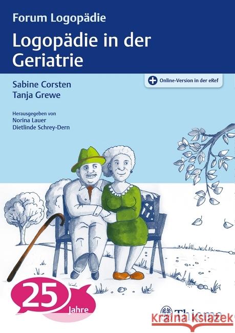 Logopädie in der Geriatrie : Mit Online-Version in der eRef Corsten, Sabine; Grewe, Tanja 9783131754011 Thieme, Stuttgart