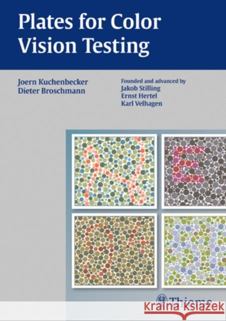 Plates for Color Vision Testing Joern Kuchenbecker Dieter Broschmann J. Stilling 9783131754813 Thieme Medical Publishers