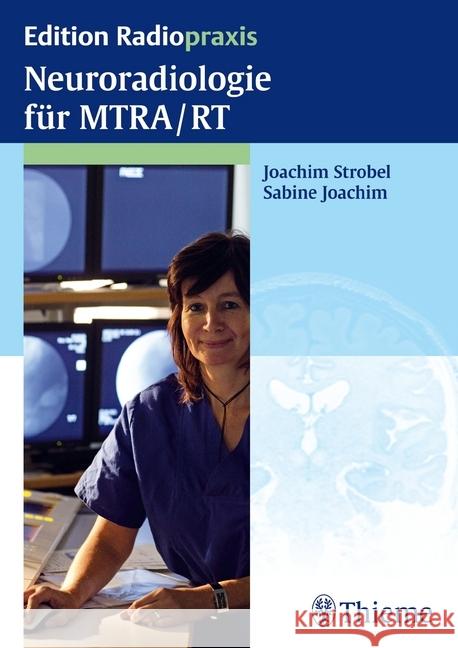 Neuroradiologie für MTRA/RT Strobel, Joachim; Joachim, Sabine 9783131758712 Thieme, Stuttgart