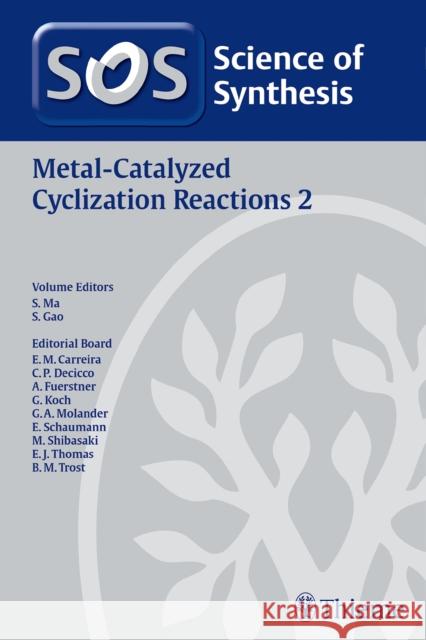 Science of Synthesis: Metal-Catalyzed Cyclization Reactions Vol. 2 Ma, Shengming 9783131998118 Thieme Chemistry