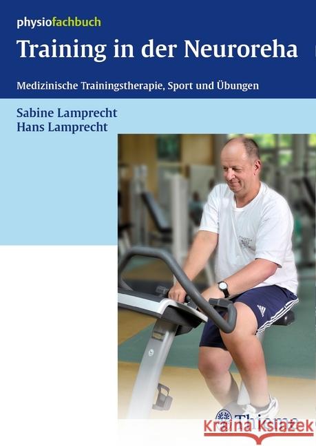 Training in der Neuroreha : Medizinische Trainingstherapie; Sport und Übungen Lamprecht, Sabine; Lamprecht, Hans 9783132019713 Thieme, Stuttgart