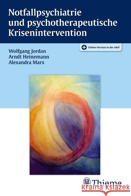 Notfallpsychiatrie und psychotherapeutische Krisenintervention : Plus Online-Version in der eRef Heinemann, Arndt; Jordan, Wolfgang; Marx, Alexandra 9783132052215