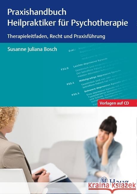 Praxishandbuch Heilpraktiker für Psychotherapie : Therapieleitfaden, Recht und Praxisführung. Vorlagen auf CD Bosch, Susanne J. 9783132053113 Haug