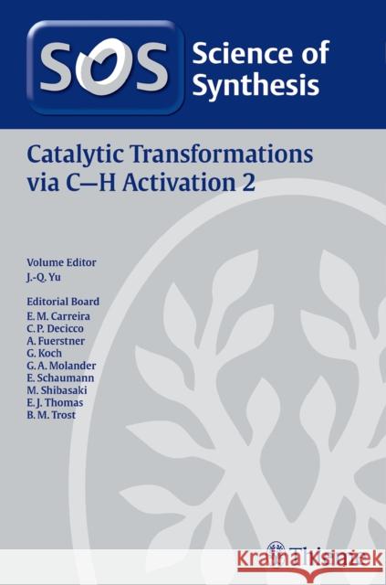 Catalytic Transformations via C-H Activation Jin-Quan Yu Erick M. Carreira Carl P. Decicco 9783132057210 Thieme Publishing Group