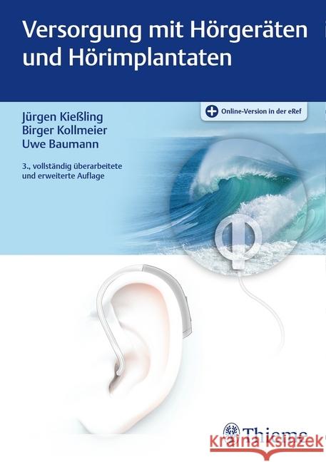 Versorgung mit Hörgeräten und Hörimplantaten Kießling, Jürgen; Kollmeier, Birger; Baumann, Uwe 9783132402003