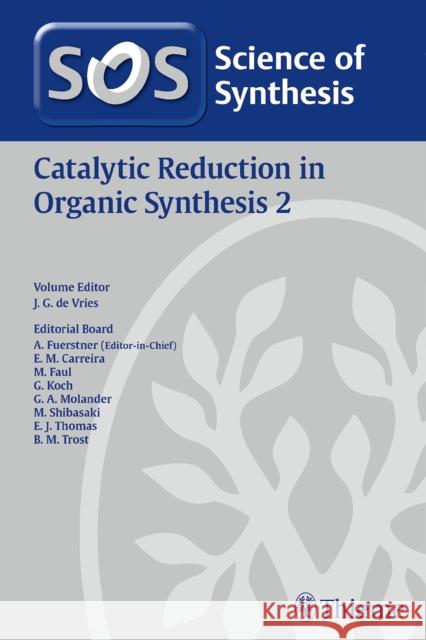 Science of Synthesis: Catalytic Reduction in Organic Synthesis Vol. 2 Johannes G. de Vries   9783132406261 Thieme Publishing Group