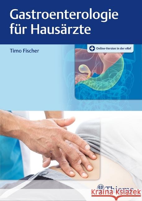 Gastroenterologie für Hausärzte : Mit Online-Zugang Fischer, Timo 9783132406445 Thieme, Stuttgart