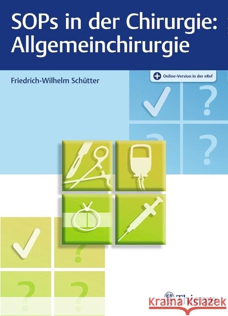SOPs in der Chirurgie: Allgemeinchirurgie : Mit Online-Zugang Schütter, Friedrich-Wilhelm 9783132408692