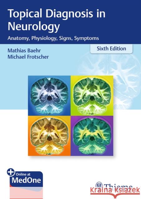 Topical Diagnosis in Neurology: Anatomy, Physiology, Signs, Symptoms Bähr, Mathias 9783132409583 Thieme Publishing Group