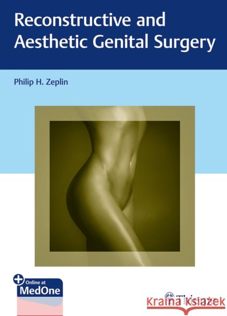 Reconstructive and Aesthetic Genital Surgery Zeplin, Philip H. 9783132412897 Thieme Medical Publishers