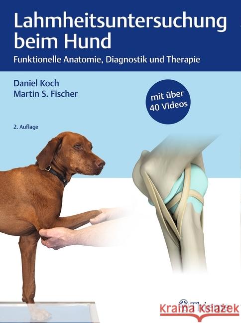 Lahmheitsuntersuchung beim Hund : Funktionelle Anatomie, Diagnostik und Therapie. Mit über 40 Videos Koch, Daniel; Fischer, Martin S. 9783132421011 Thieme, Stuttgart