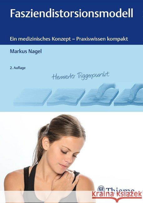 Fasziendistorsionsmodell : Ein medizinisches Konzept Nagel, Markus 9783132421424 Thieme, Stuttgart