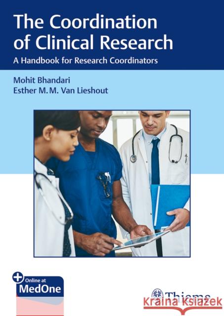 The Coordination of Clinical Research: A Handbook for Research Coordinators Bhandari, Mohit 9783132422292 Thieme Medical Publishers