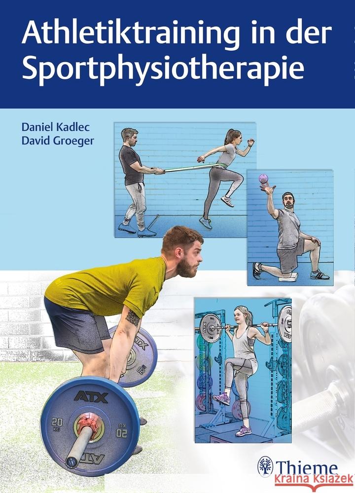 Athletiktraining in der Sportphysiotherapie Kadlec, Daniel, Groeger, David 9783132423633 Thieme, Stuttgart