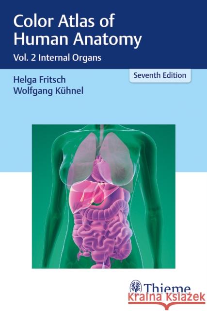 Color Atlas of Human Anatomy: Vol. 2 Internal Organs Fritsch, Helga 9783132424487 Thieme, Stuttgart
