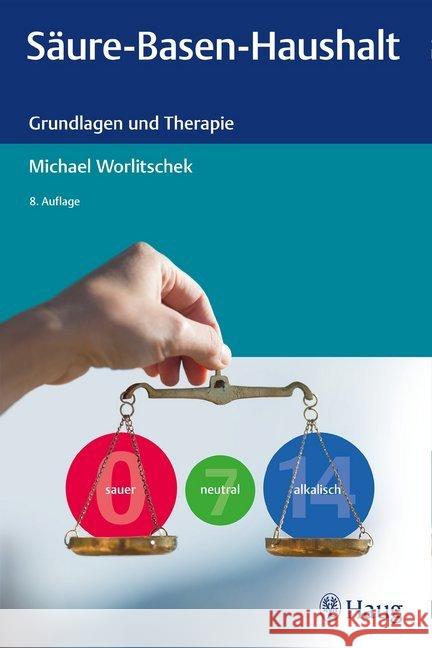 Säure-Basen-Haushalt : Grundlagen und Therapie Worlitschek, Michael 9783132426900