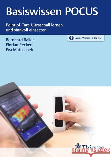 Basiswissen POCUS : Point-of-Care-Ultraschall lernen und sinnvoll einsetzen. Plus Online-Version in der eRef Bailer, Bernhard; Recker, Florian 9783132426962