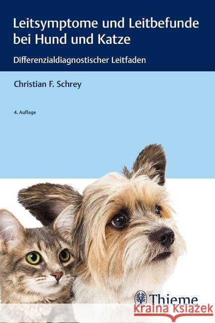 Leitsymptome und Leitbefunde bei Hund und Katze : Differenzialdiagnostischer Leitfaden Schrey, Christian F. 9783132428676 Thieme, Stuttgart