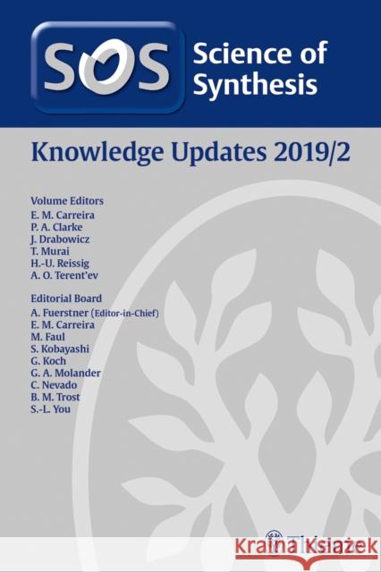 Science of Synthesis: Knowledge Updates 2019/2 Erick M. Carreira Paul Clarke Jozef Drabowicz 9783132429635 Thieme Publishing Group