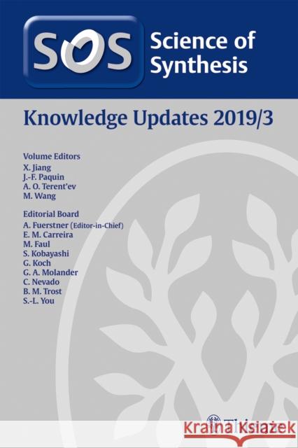 Science of Synthesis: Knowledge Updates 2019/3 Xuefeng Jiang Jean-Francois Paquin Alexander Terent'ev 9783132429673