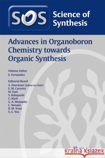 Science of Synthesis: Advances in Organoboron Chemistry towards Organic Synthesis Elena Fernandez   9783132429710