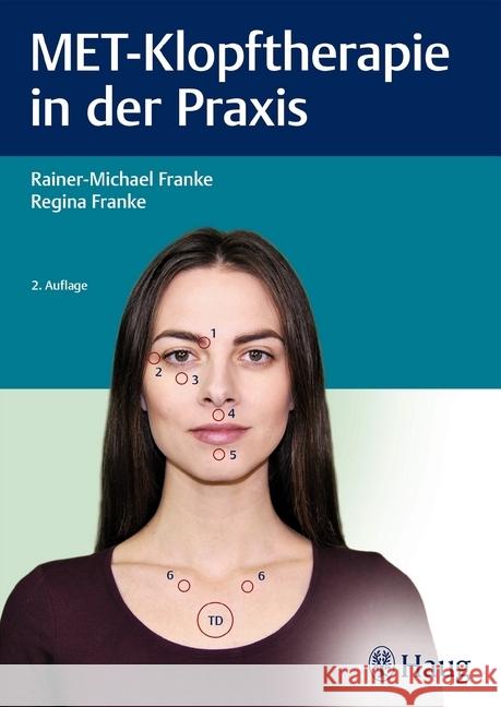 MET-Klopftherapie in der Praxis : Handbuch für Therapeuten und Coaches Franke, Rainer-Michael; Franke, Regina 9783132431218