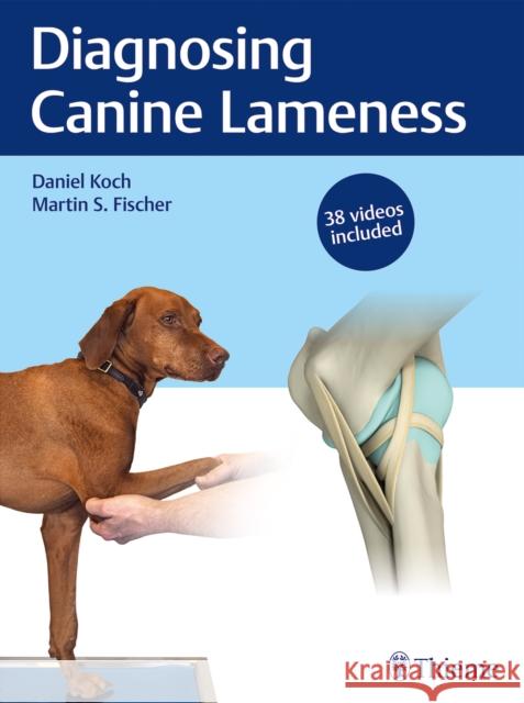 Diagnosing Canine Lameness Daniel Koch Martin S. Fischer 9783132432833 Thieme Medical Publishers