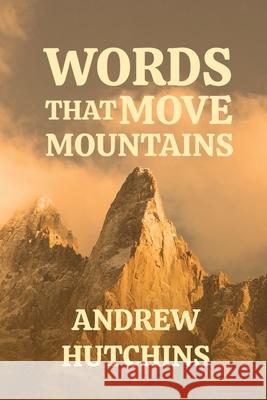Words That Move Mountains Andrew Hutchins 9783132541283 Andrew Hutchins
