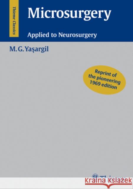 Microsurgery: Applied to Neurosurgery Yasargil, Mahmut Gazi 9783134535020