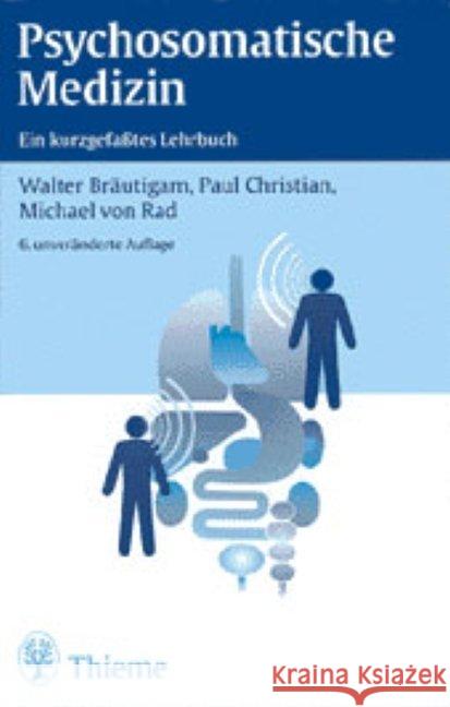 Psychosomatische Medizin : Ein kurzgefaßtes Lehrbuch Bräutigam, Walter Christian, Paul Rad, Michael von 9783134983067