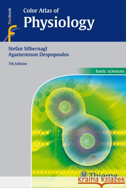 Color Atlas of Physiology Stefan Silbernagl Agamemnon Despopoulos 9783135450070 Thieme Publishing Group