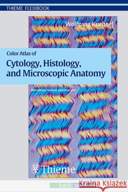 Color Atlas of Cytology, Histology, and Microscopic Anatomy   9783135624044 0