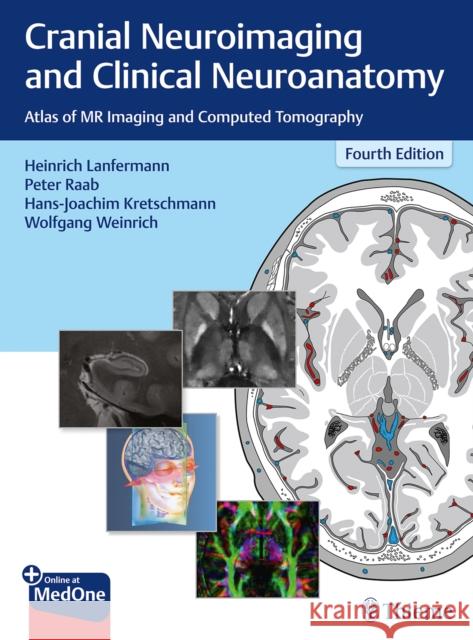 Cranial Neuroimaging and Clinical Neuroanatomy: Atlas of MR Imaging and Computed Tomography Lanfermann, Heinrich 9783136726044 Thieme Medical Publishers