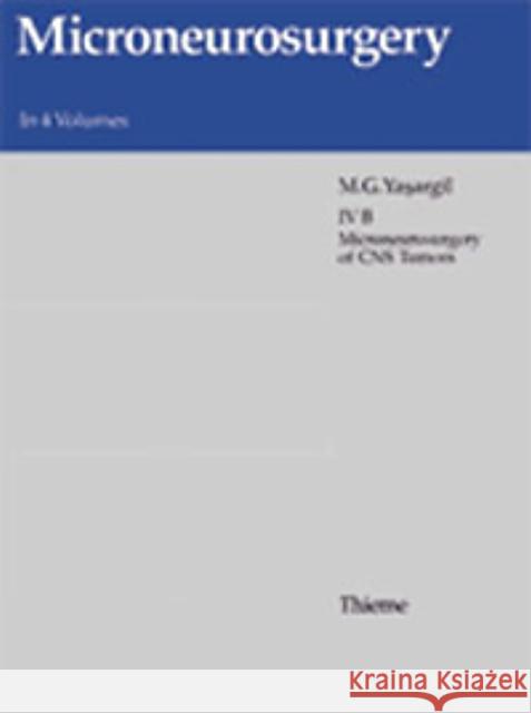 Microneurosurgery, Volume III B: Avm of the Brain, History, Embryology, Pathological Considerations, Hemodynamics, Diagnostic Studies, Microsurgical A Yasargil, Mahmut Gazi 9783136935019 Thieme Publishing Group