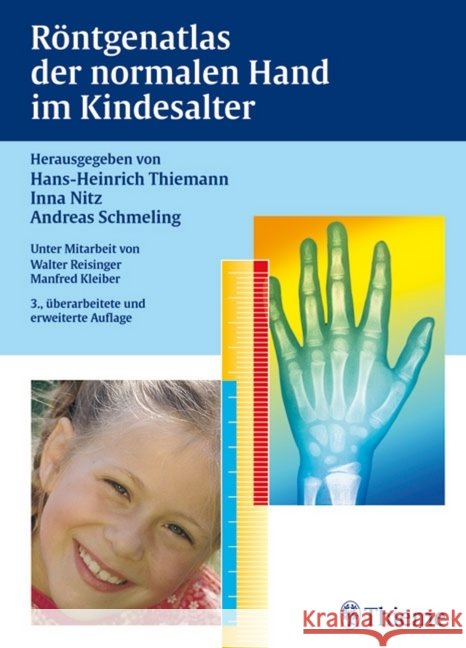 Röntgenatlas der normalen Hand im Kindesalter Thiemann, Hans-Heinrich Nitz, Inna Schmeling, Andreas 9783137666035