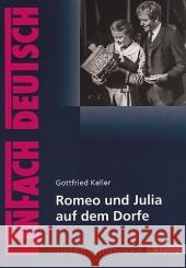 Gottfried Keller 'Romeo und Julia auf dem Dorfe' : Klasse 8-10 Keller, Gottfried Friedl, Gerhard  9783140222983 Schöningh im Westermann