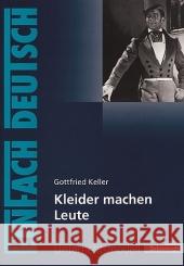 Gottfried Keller 'Kleider machen Leute' : Klasse 8-10 Keller, Gottfried Greiff-Lüchow, Sandra  Daldrup, Carmen 9783140223263 Schöningh im Westermann