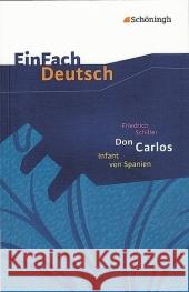 Don Carlos, Infant von Spanien : Ein dramatisches Gedicht. Klasse 11-13 Schiller, Friedrich von Friedl, Gerhard  9783140224215