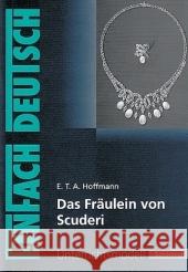 E.T.A. Hoffmann 'Das Fräulein von Scuderi' : Klasse 8-10 Hoffmann, Ernst Th. A. Prietzel, Kerstin  9783140224369 Schöningh im Westermann