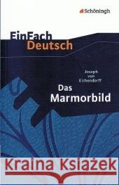 Das Marmorbild : Textausgaben. Gymnasiale Oberstufe Eichendorff, Joseph Frhr. von Thielecke, Sonja  9783140224635 Schöningh im Westermann