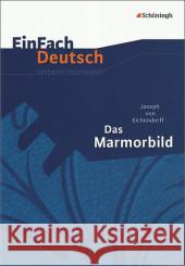 Joseph von Eichendorff 'Das Marmorbild' : Gymnasiale Oberstufe Eichendorff, Joseph Frhr. von Thielecke, Sonja  9783140224642