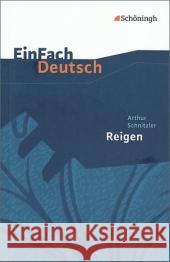 Reigen : Zehn Dialoge. Textausgaben. Gymnasiale Oberstufe Schnitzler, Arthur 9783140225458