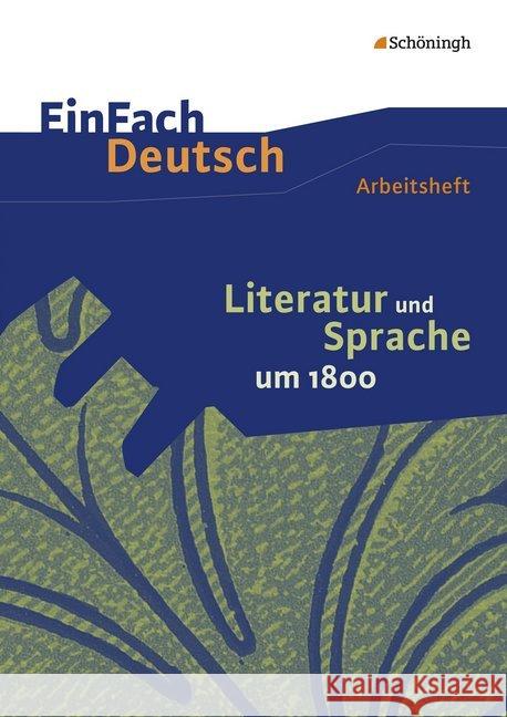 Literatur und Sprache um 1800: Arbeitsheft Zurwehme, Martin 9783140226202