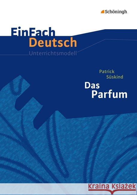 Patrick Süskind 'Das Parfum' (Neubearbeitung) : Klasse 11-13  9783140226486 Schöningh im Westermann